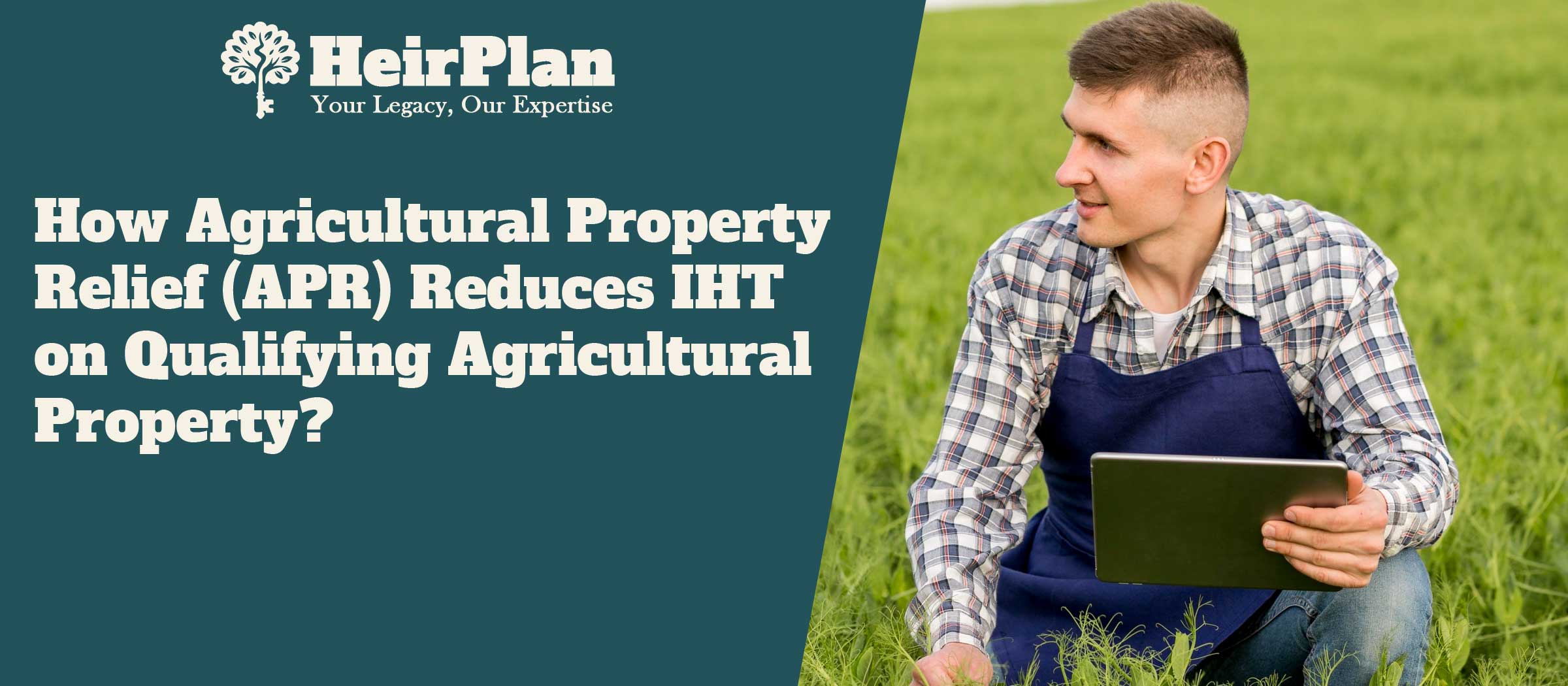 Agricultural Property Relief to reduce IHT on Qualifying Agricultural Property
