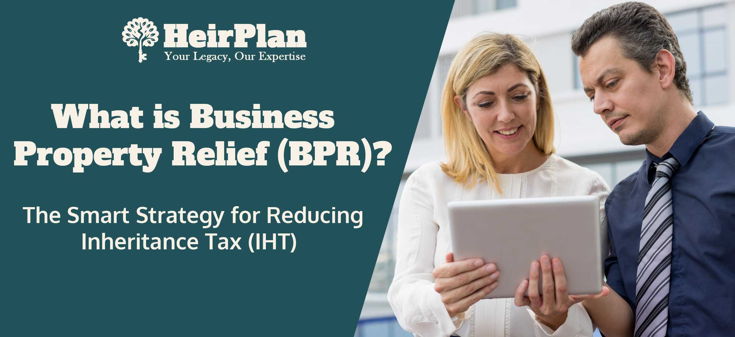 Business Property Relief (BPR) Explained: The Smart Strategy for Reducing IHT