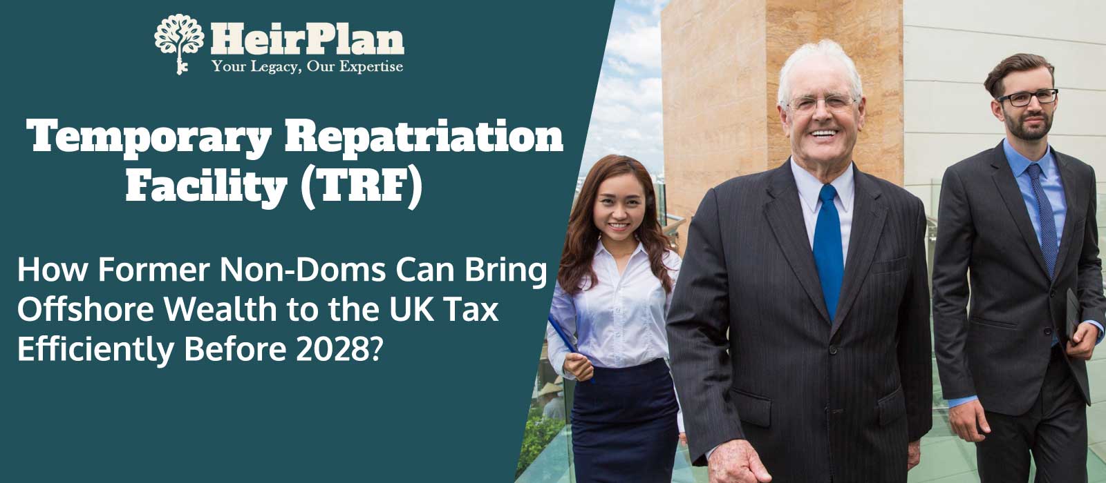 The Temporary Repatriation Facility (TRF): How Former Non-Doms Can Bring Offshore Wealth to the UK Tax Efficiently Before 2028