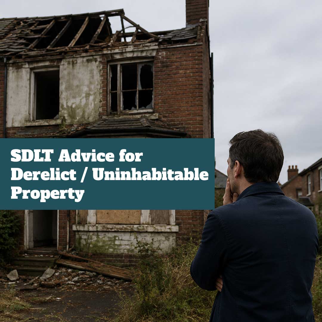 SDLT Advice for Derelict / Uninhabitable Property